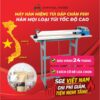 Máy Hàn Miệng Túi Dập Chân SGE FS01 Hàn Mọi Loại Túi Tốc Độ Cao Lên Nhiệt Nhanh Liên Tục size 40-80cm